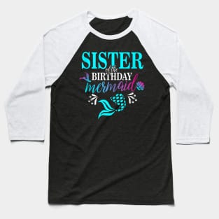 Sister Of The Birthday Mermaid Matching Family Baseball T-Shirt